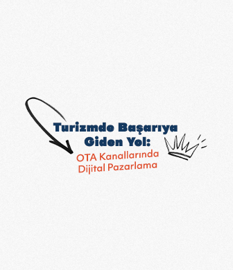 Turizmde Başarıya Giden Yol: OTA Kanallarında Dijital Pazarlama