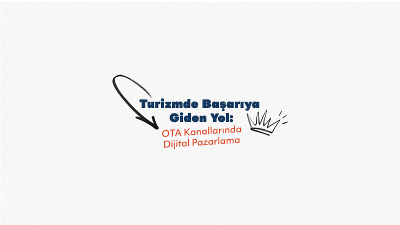 Turizmde Başarıya Giden Yol: OTA Kanallarında Dijital Pazarlama