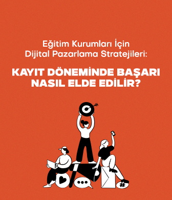Eğitim Kurumları için Dijital Pazarlama Stratejileri: Kayıt Döneminde Başarı Nasıl Elde Edilir?